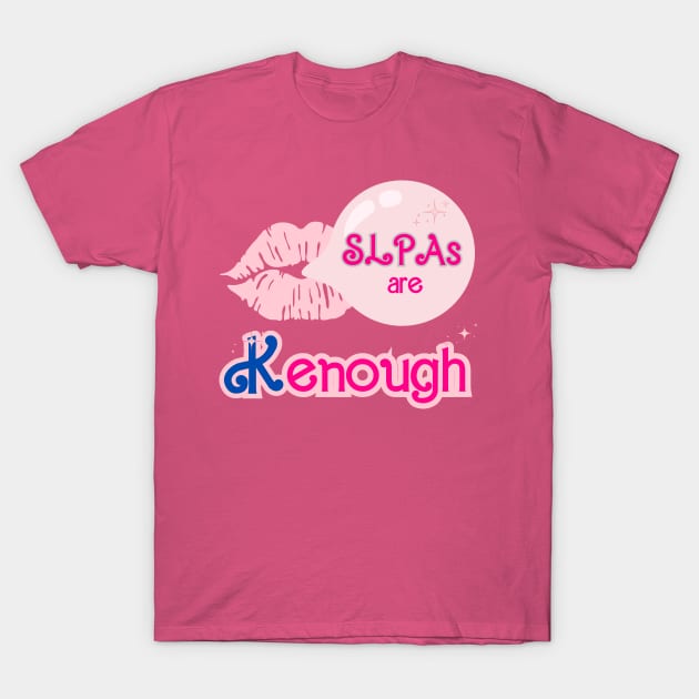 SLPAs are Kenough, Speech Therapy, Speech language pathology T-Shirt by Daisy Blue Designs